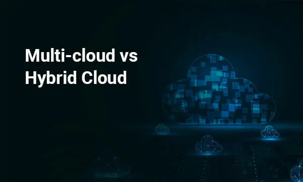 Multi-Cloud vs Hybrid Cloud…What’s The Right Choice For YOUR Business?